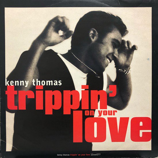 Kenny Thomas / Trippin' On Your Love
