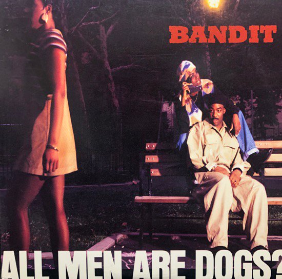 Bandit / All Men Are Dogs?