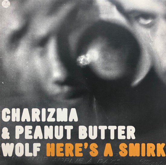 Charizma & Peanut Butter Wolf / Here's A Smirk