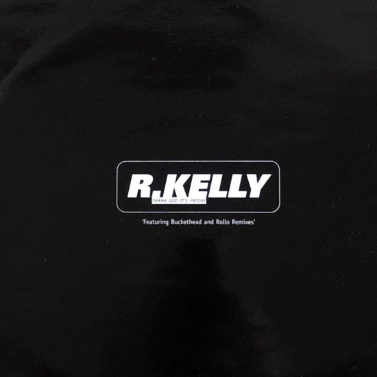 R. KELLY / THANK GOD IT'S FRIDAY (UK PROMO)