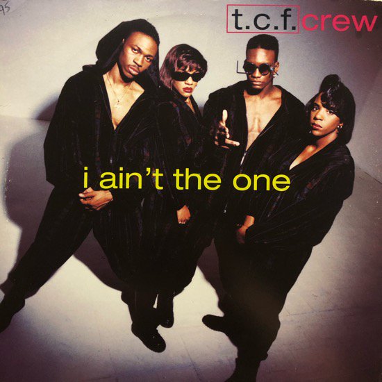 T.C.F. CREW / I AIN'T THE ONE