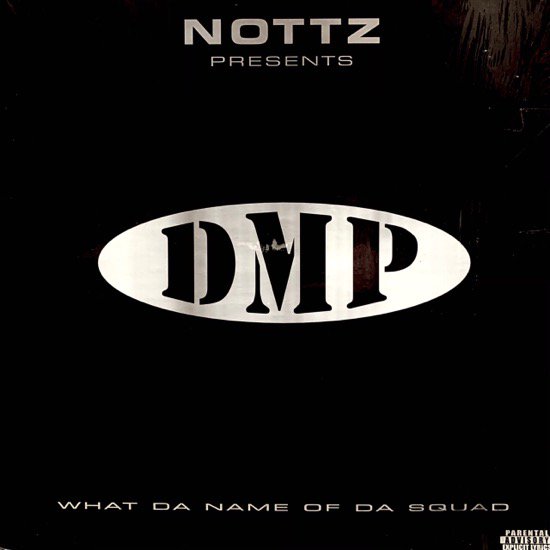 NOTTZ PRESENTS DMP / WHAT'S THE NAME OF DA'SQUAD b/w WHO R WE