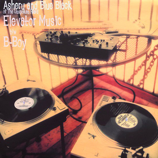 ASHERU AND BLUE BLACK OF THE UNSPOKEN HEARD / ELEVATOR MUSIC b/w B-BOY