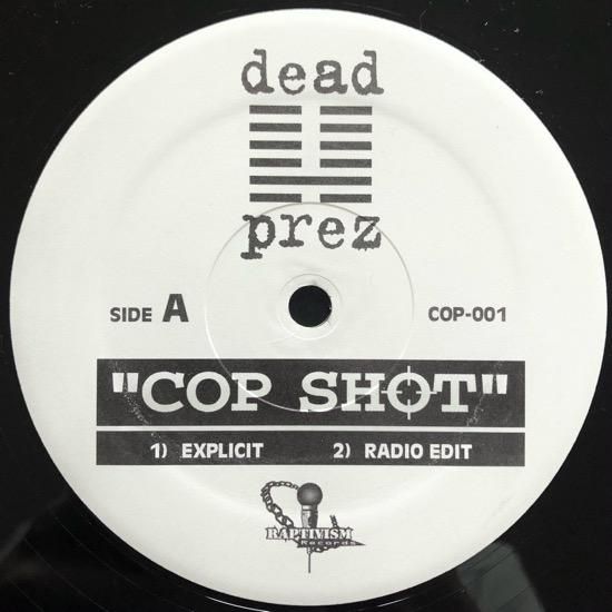 DEAD PREZ / COP SHOT 