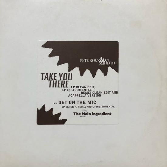 PETE ROCK & C.L. SMOOTH / TAKE YOU THERE b/w GET ON THE MIC (PROMO)