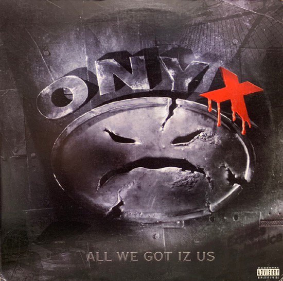ONYX / ALL WE GOT IZ US (1995 US ORIGINAL)