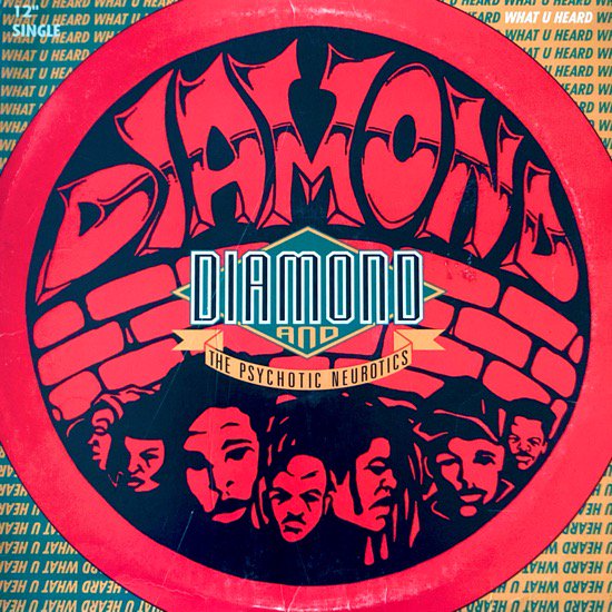  DIAMOND AND THE PSYCHOTIC NEUROTICS / WHAT U HEARD (1993 US ORIGINAL)