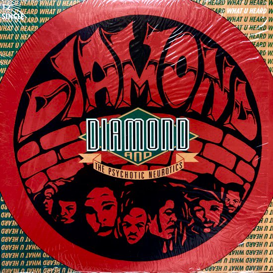 DIAMOND AND THE PSYCHOTIC NEUROTICS / WHAT U HEARD (1993 US ORIGINAL)