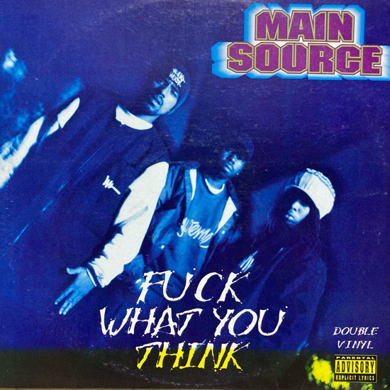MAIN SOURCE / FUCK WHAT YOU THINK (1998 US UNKNOWN )