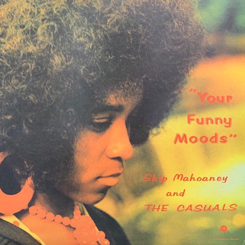SKIP MAHONEY & THE CASUALS / YOUR FUNNY MOODS ( US RE PRESS)