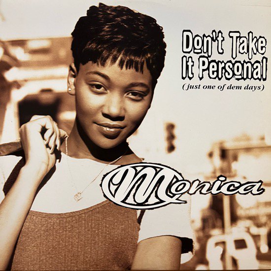 MONICA / DON'T TAKE IT PERSONAL (JUST ONE OF DEM DAYS)(1995 US ORIGINAL)