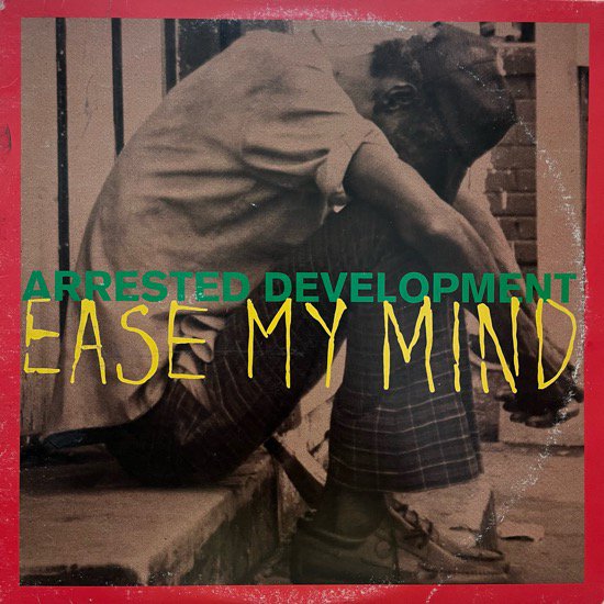 ARRESTED DEVELOPMENT / EASE MY MIND (1994 US ORIGINAL)