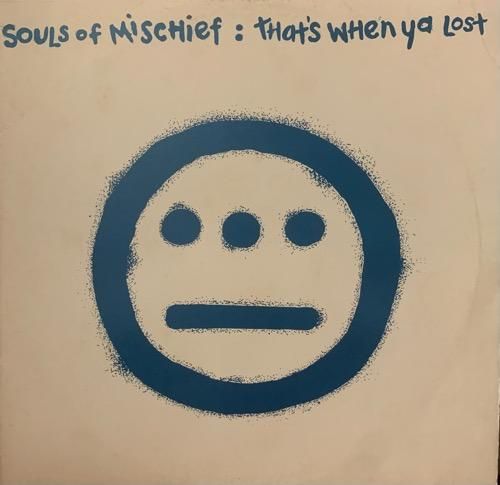 SOULS OF MISCHIEF / THAT'S WHEN YA LOST (1993 US ORIGINAL)