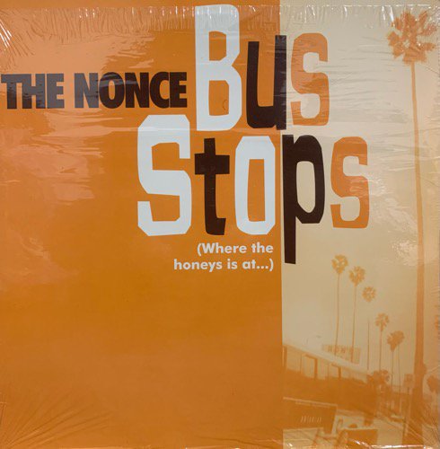 The Nonce / Bus Stops (Where The Honeys Is At...)(1995 US ORIGINAL)