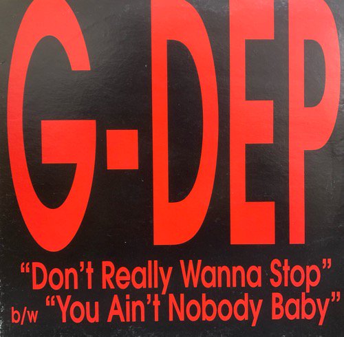 G-Dep / Don't Really Wanna Stop / You Ain't Nobody Baby (1997 US ORIGINAL)