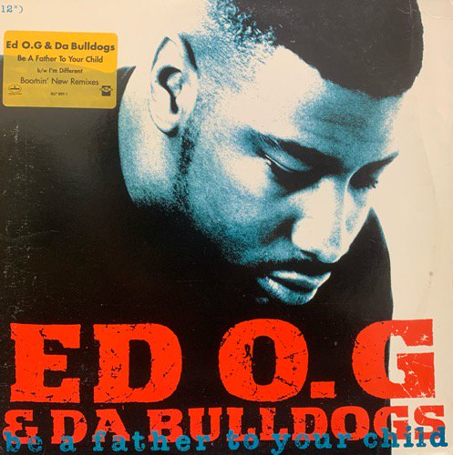 Ed O.G & Da Bulldogs / Be A Father To Your Child (1991 US ORIGINAL PROMO)