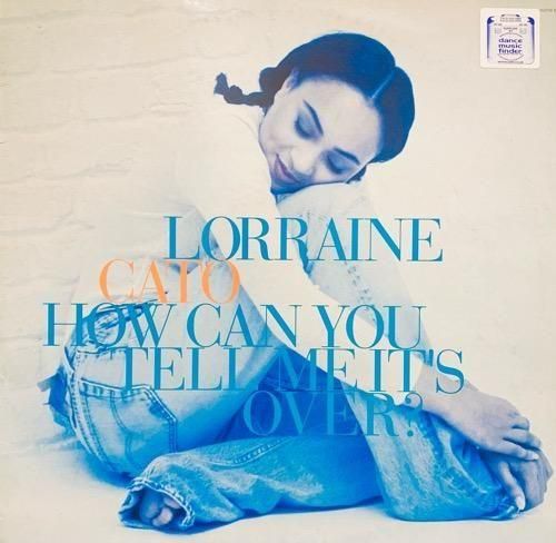 Lorraine Cato / How Can You Tell Me It's Over? (1992 UK ORIGINAL)