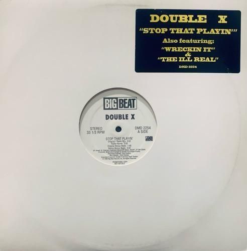 DOUBLE X / STOP THAT PLAYIN' b/w WRECKIN' IT / THE ILL REAL (1995 US PROMO ONLY )