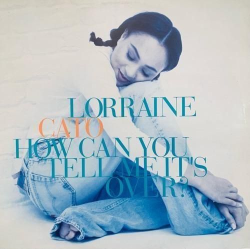Lorraine Cato / How Can You Tell Me It's Over? (1992 UK ORIGINAL)
