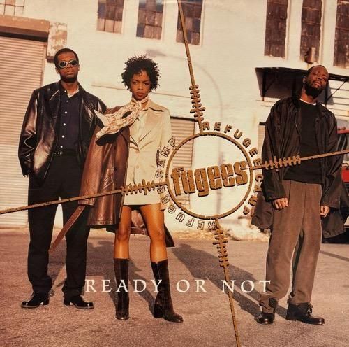FUGEES (REFUGEE CAMP) / READY OR NOT (1996 EU ORIGINAL)
