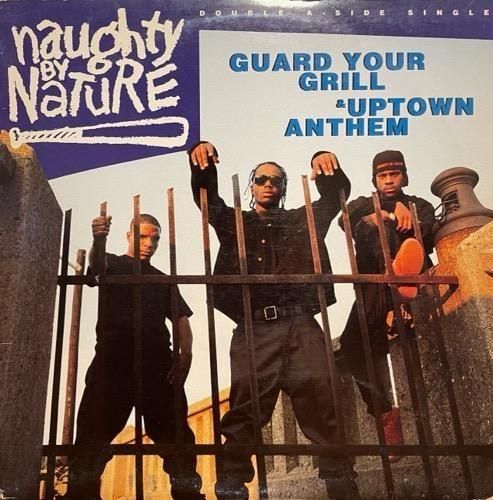 NAUGHTY BY NATURE / GUARD YOUR GRILL b/w UPTOWN ANTHEM (1992 US ORIGINAL)