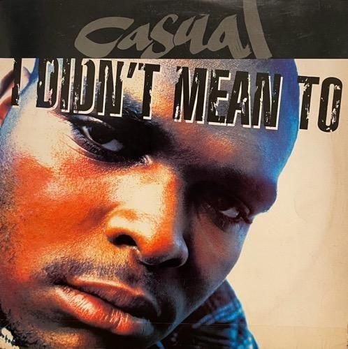 CASUAL / I DIDN'T MEAN TO (1993 US ORIGINAL)