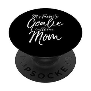 Cute Soccer Mom Goal Keeper My Favorite Goalie Calls Me Mom PopSockets PopGrip S