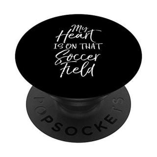 Soccer Mom Gift Dad Quote My Heart is On that Soccer Field PopSockets Grip and S