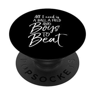 Sports Girl All I Need is a Ball A Field and Boys to Beat PopSockets Grip and St