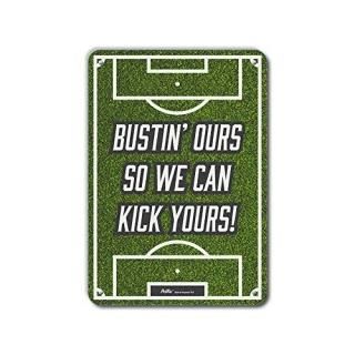 PetKa Signs and Graphics PKSC-0088-NA_10x14Bustin' Ours so we can Kick Yours! Al