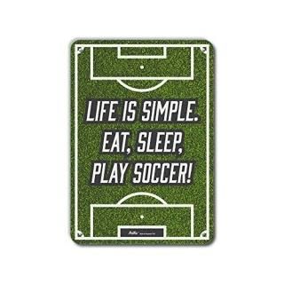 PetKa Signs and Graphics PKSC-0095-NA_10x14Life is Simple. Eat Sleep Play Soccer
