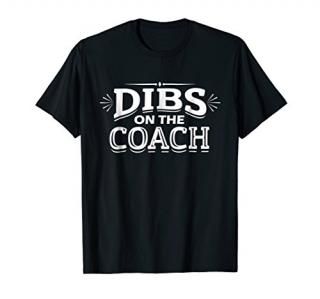 Dibs on the Coach T Shirt soccer football Tee