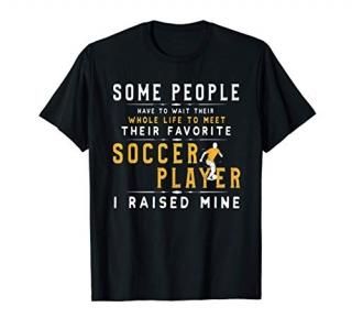 I Raised My Favorite Soccer Player T-Shirt Funny Football T-Shirt