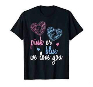 Gender Reveal Shirt  Pink or Blue Boy or Girl We Love You