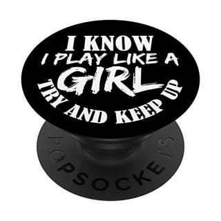 I Know I Play Like a Girl Try and Keep Up Funny Cute Design PopSockets Grip and 