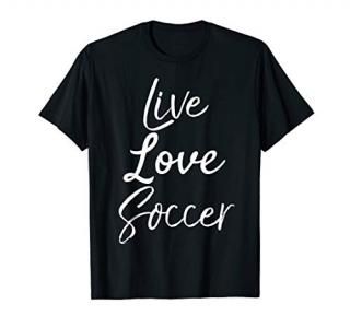 Cute Soccer Quote for Teen Girls Team Gift Live Love Soccer T-Shirt