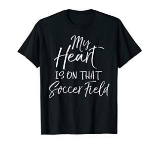 Cute Mom & Dad Gift Quote My Heart is On that Soccer Field T-Shirt