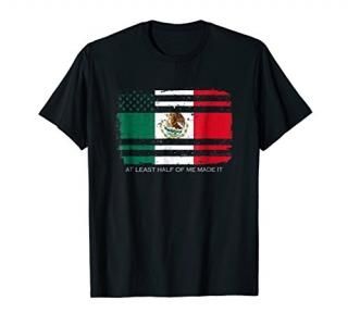 Mexican American - Half of Me Made It - Mens Womens T-Shirt