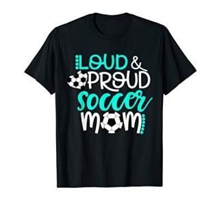Loud and Proud Soccer Mom Teal and White T shirt T-Shirt
