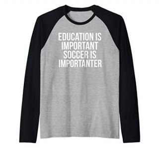 Soccer Gift Education is Important but Soccer is Importanter Raglan Baseball Tee