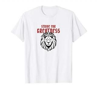 strive for greatness the king motivational quote crown lion T-Shirt