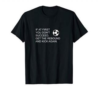 Funny soccer forwards saying that shows your determination T-Shirt