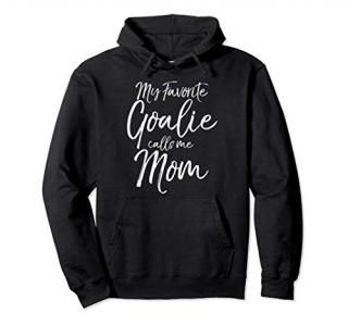 Cute Soccer Mom Goal Keeper My Favorite Goalie Calls Me Mom Pullover Hoodie