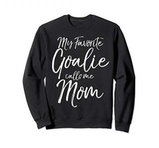 Cute Soccer Mom Goal Keeper My Favorite Goalie Calls Me Mom Sweatshirt