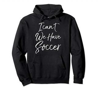 Funny Matching Soccer Family Gifts I Can't We Have Soccer Pullover Hoodie