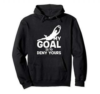 My Goal Is To Deny Yours Soccer Goalie Pullover Hoodie