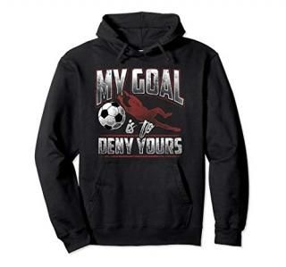 My Goal Is To Deny Yours - Soccer Goalkeeper Gift Pullover Hoodie