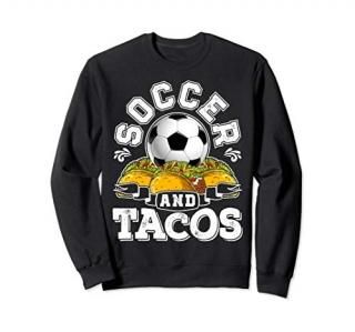 Soccer and Tacos Sweatshirt Taco Lover Men Women Ball Gifts