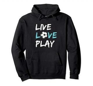 Soccer Hoodie Live Love Play