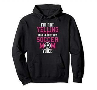 I'm Not Yelling This Is My Soccer Mom Voice Hoodie